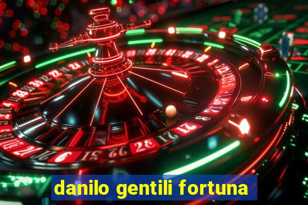 danilo gentili fortuna